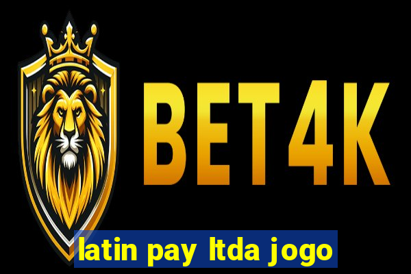 latin pay ltda jogo